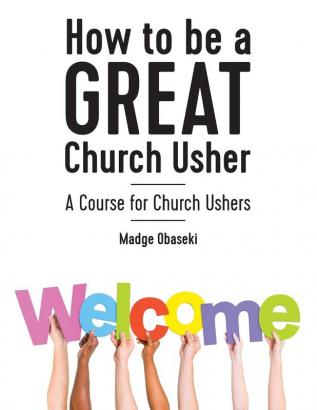 How to be a GREAT Church Usher: A course for Church Ushers