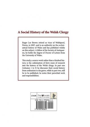 A Social History of the Welsh Clergy circa 1662-1939: PART ONE sections one to six. VOLUME ONE