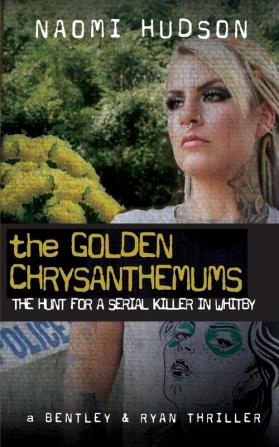 The Golden Chrysanthemums: The Hunt for a Serial Killer in Whitby