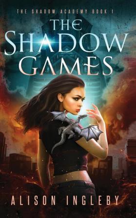 The Shadow Games: A Young Adult Dystopian Fantasy: 1 (Shadow Academy)