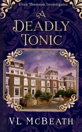 A Deadly Tonic: Eliza Thomson Investigates Book 1