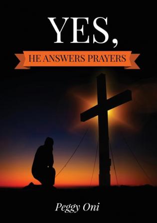 Yes He Answers Prayers