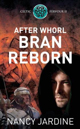 After Whorl Bran Reborn: 2 (Celtic Fervour Series)