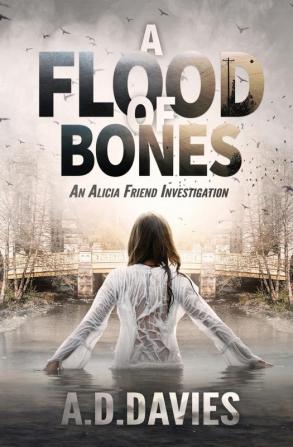 A Flood of Bones: An Alicia Friend Investigation: 6