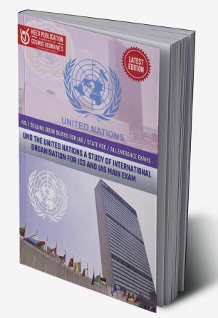 UNO The United Nations a Study of International Organisation for ICS and IAS Main Exam