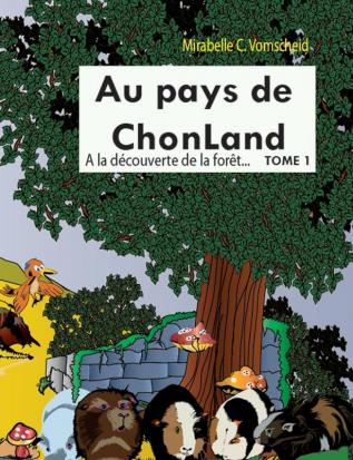 Au pays de Chonland: tome 1: A la découverte de la forêt