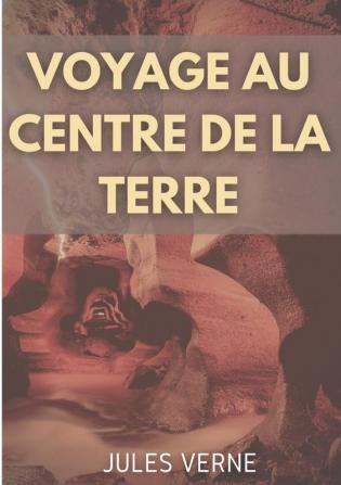 Voyage au centre de la Terre: Un roman d'aventures de Jules Verne (édition intégrale de 1864)