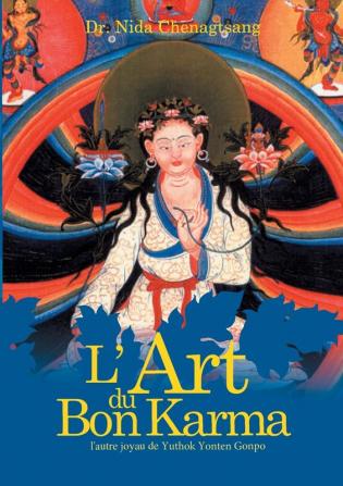 L'art du bon Karma: l'autre joyau de Yuthok Yonten Gonpo