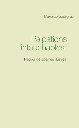 Palpations intouchables: Recueil de poèmes illustrés