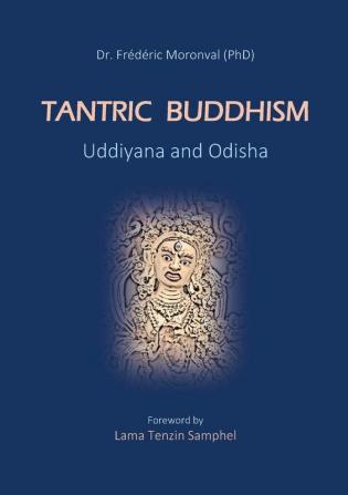 Tantric Buddhism Uddiyana and Odisha: Foreword by Lama Tenzin Samphel