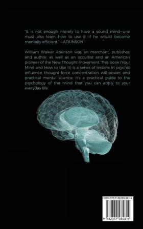 Your Mind and How to Use It - A Manual of Practical Psychology