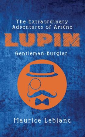 The Extraordinary Adventures of Arsène Lupin Gentleman-Burglar