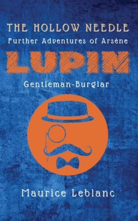 The Hollow Needle: Further Adventures of Arsène Lupin Gentleman-Burglar