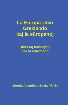 La Europa Unio Greklando kaj la europanoj: Diversaj konceptoj por la estonteco: 126 (Mas-Libroj)