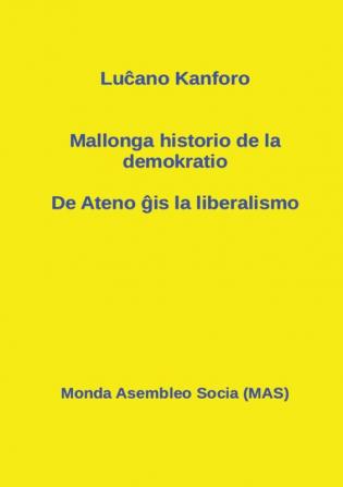 Mallonga historio de la demokratio: De Ateno ĝis la liberalismo: 128 (Mas-Libroj)