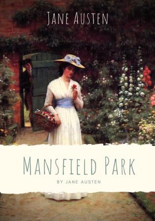 Mansfield Park: Taken from the poverty of her parents' home in Portsmouth Fanny Price is brought up with her rich cousins at Mansfield Park acutely ... with her cousin Edmund as her sole ally...