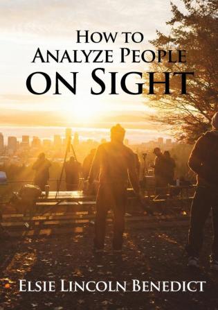 How to Analyze People on Sight: The Science of Human Analysis