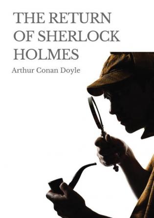 The Return of Sherlock Holmes: a 1905 collection of 13 Sherlock Holmes stories originally published in 1903-1904 by Arthur Conan Doyle. The stories ... Britain and Collier's in the United States.