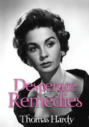 Desperate Remedies: a novel by Thomas Hardy