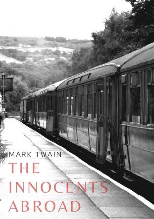 The Innocents Abroad: a travel book by American author Mark Twain published in 1869 which humorously chronicles what Twain called his Great Pleasure ... Europe and the Holy Land with a group of A