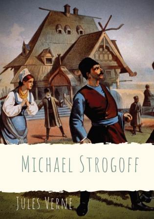 Michael Strogoff: A novel written by Jules Verne in 1876