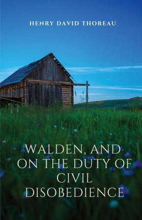 Walden and On The Duty Of Civil Disobedience: Walden is a reflection upon simple living in natural surroundings. On The Duty Of Civil Disobedience is ... consciences and that they have a duty to