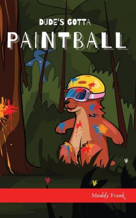 Dude's Gotta Paintball