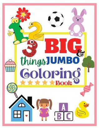 123 things BIG & JUMBO Coloring Book: 123 Coloring Pages! Easy Large and Simple Pictures Coloring Books for Toddlers Kids Ages 2-6 Early Learning Preschool and Kindergarten (Large Size 85x11)