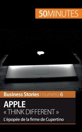 Apple Think different: L'épopée de la firme de Cupertino