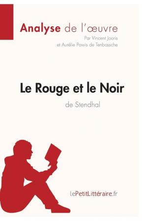 Le Rouge et le Noir de Stendhal (Analyse de l'oeuvre): Comprendre la littérature avec lePetitLittéraire.fr