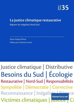 La justice climatique restaurative: Réparer les inégalités Nord/Sud: Réparer les inégalités Nord/Sud (2020): 35 (Globethics.Net Theses)