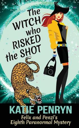 The Witch who Risked the Shot: Felix and Penzi's Eighth Paranormal Mystery: 8 (French Country Murders)