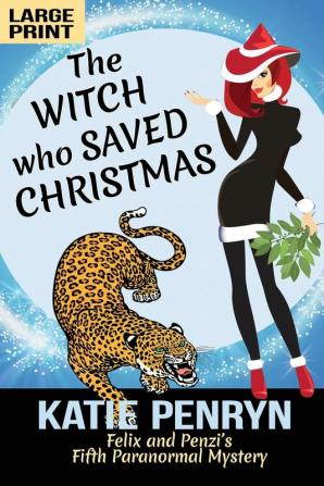 The Witch who Saved Christmas: Felix and Penzi's Fifth Paranormal Mystery: 5 (French Country Murders - Large Print)