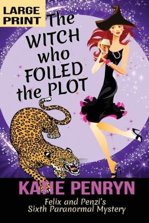 The Witch who Foiled the Plot: Felix and Penzi's Sixth Paranormal Mystery: 6 (French Country Murders - Large Print)