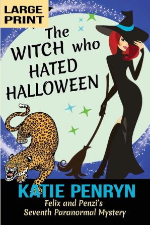 The Witch who Hated Halloween: Felix and Penzi's Seventh Paranormal Mystery