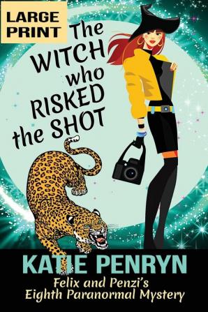 The Witch who Risked the Shot: Felix and Penzi's Eighth Paranormal Mystery: 8 (French Country Murders - Large Print)