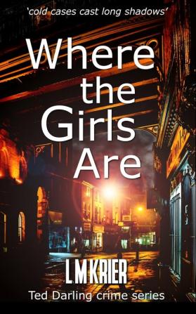 Where the Girls Are: 'cold cases cast long shadows': 12 (Ted Darling Crime)