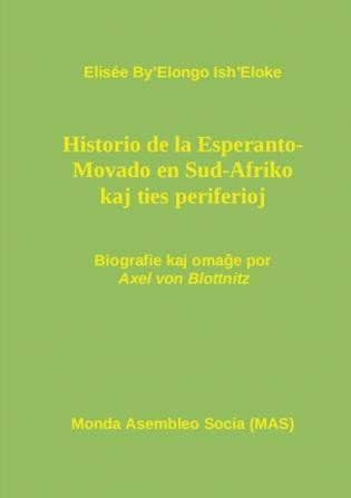 Hi-storio de la Esperanto- Movado en Sud-Afriko kaj ties periferioj: Biografie kaj omaĝe por Axel von Blottnitz kun antaŭparolo de Renato ... de Vilhelmo Lutermano: 129 (Mas-Libro)