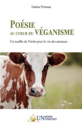 Poésie au coeur du Véganisme; Un souffle de Vérité pour la vie des animaux