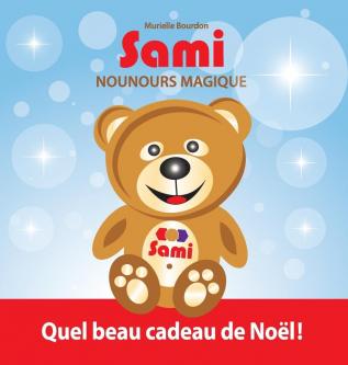 Sami Nounours Magique: Quel beau cadeau de Noël! (Édition en couleurs): 1