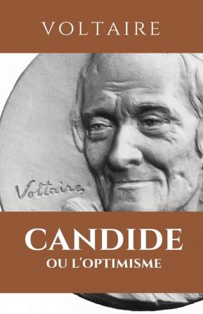 Candide Ou l'Optimisme: CANDIDE: édition intégrale avec résumé de l'oeuvre analyse étude des personnages thèmes principaux