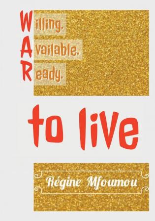 Willing.Available.Ready: To Live