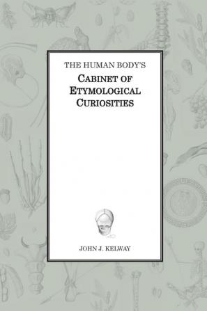 The Human Body's Cabinet of Etymological Curiosities