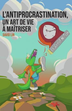 L'Antiprocrastination un Art de Vie �� Ma��triser