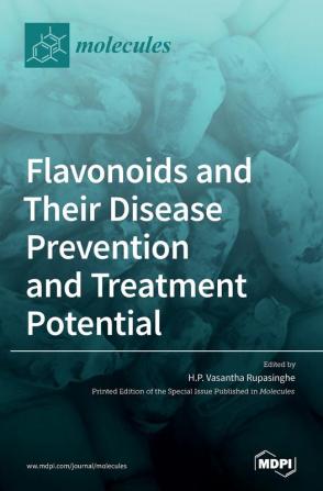 Flavonoids and Their Disease Prevention and Treatment Potential