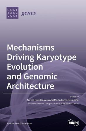 Mechanisms Driving Karyotype Evolution and Genomic Architecture