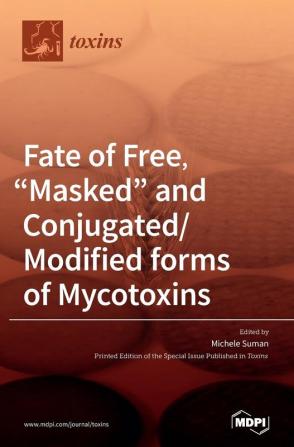 Fate of Free Masked and Conjugated/Modified forms of Mycotoxins