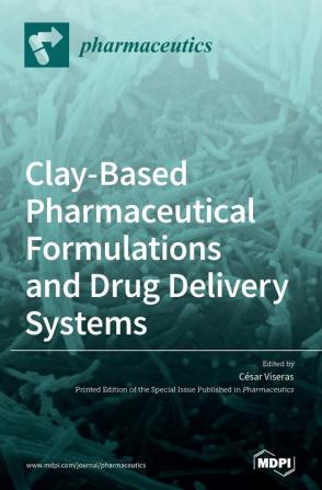 Clay-Based Pharmaceutical Formulations and Drug Delivery Systems