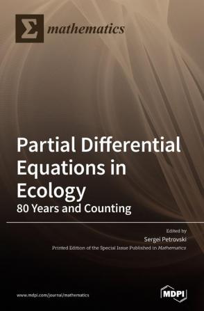 Partial Differential Equations in Ecology: 80 Years and Counting