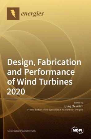 Design Fabrication and Performance of Wind Turbines 2020